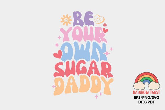 Be Your Own Sugar Daddy Love Quote SVG: A Designer’s Practical Review