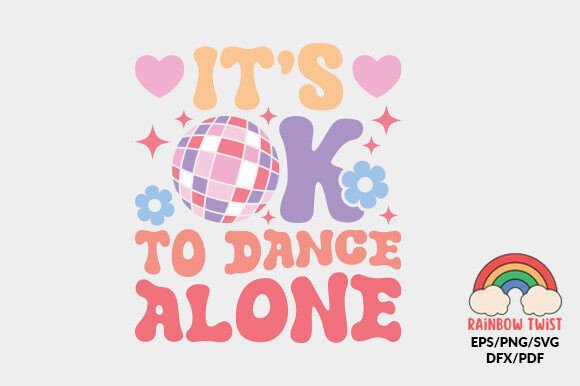 It’s Ok to Dance Alone Love Quote SVG Review for Real Projects