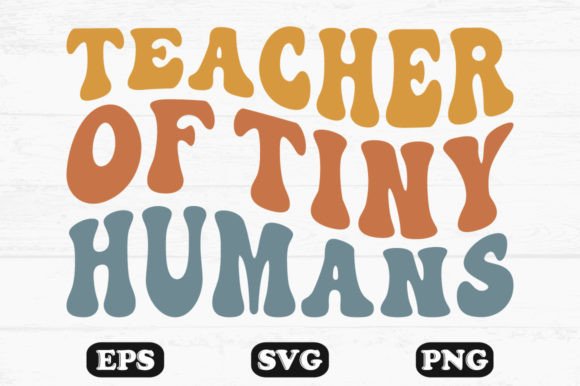 Teacher of Tiny Humans Retro SVG Designs
