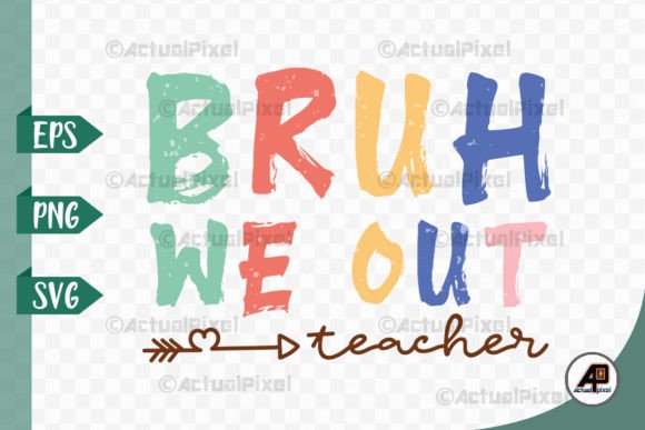 Teacher Quote SVG PNG Bruh We Out: A Designer’s Real-World Take
